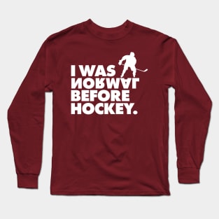 I Was Normal Before Hockey T-Shirt Nice Gift for Fans Tee Long Sleeve T-Shirt